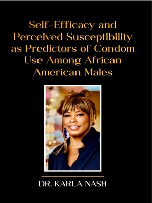 cover image of Self-Efficacy and Perceived Susceptibility As Predictors of Condom Use Among African American Males